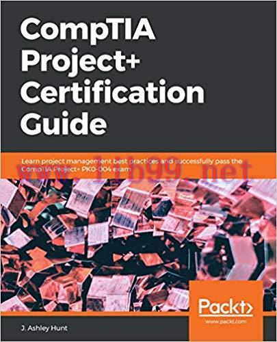 CompTIA Project+ Certification Guide: Learn project management best practices and successfully ...