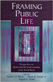 Framing Public Life: Perspectives on Media and Our Understanding of the Social World (Routledge...