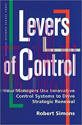Levers of Control: How Managers Use Innovative Control Systems to Drive Strategic Renewal 1st E...