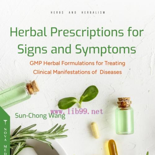 [AME]Herbal Prescriptions for Signs and Symptoms: GMP Herbal Formulations for Treating Clinical...