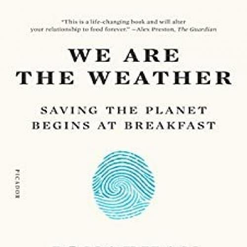 We Are the Weather Saving the Planet Begins at Breakfast - Jonathan Safran Foer - Jonathan Safr...