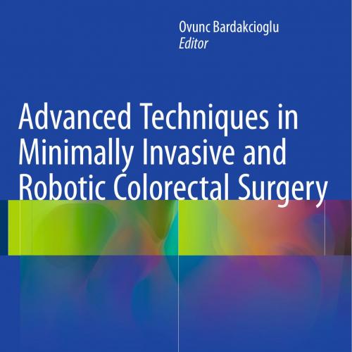 Advanced Techniques in Minimally Invasive and Robotic Colorectal Surgery