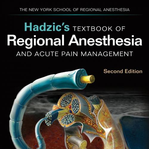 Hadzic's Textbook of Regional Anesthesia and Acute Pain,2nd