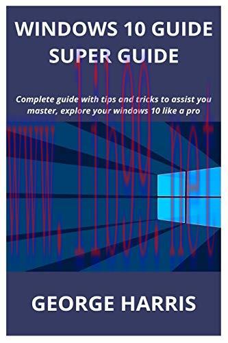 [FOX-Ebook]WINDOWS 10 GUIDE SUPER GUIDE: Complete guide with tips and tricks to assist you mast...
