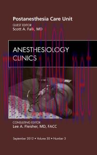 [AME]Postanesthesia Care Unit, An Issue of Anesthesiology Clinics (Original PDF)