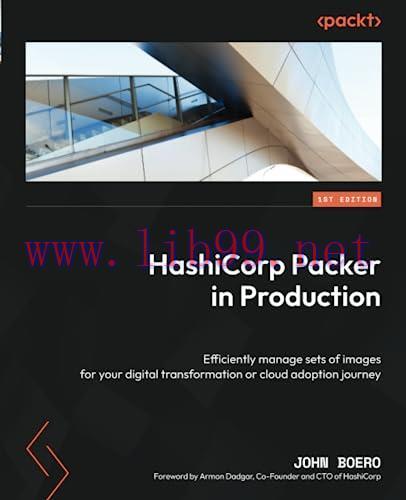[FOX-Ebook]HashiCorp Packer in Production: Efficiently manage sets of images for your digital t...