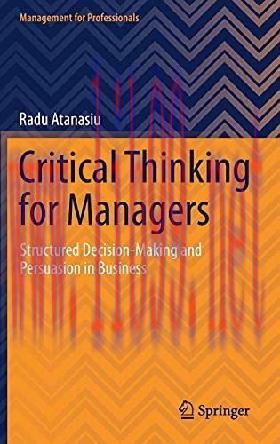 [FOX-Ebook]Critical Thinking for Managers: Structured Decision-Making and Persuasion in Busines...