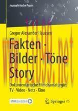 [PDF]Fakten &middot; Bilder &middot; T&ouml;ne &middot; Story : Dokumentarische Filmdramaturgie: TV &middot; Video &middot; Netz &middot; Kino