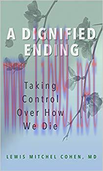 (PDF)A Dignified Ending: Taking Control Over How We Die 1st Edition