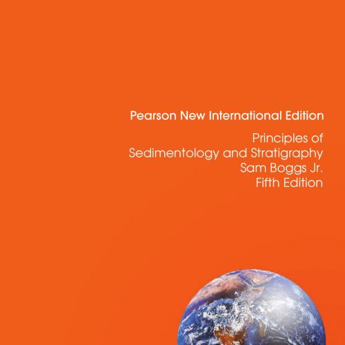 Principles of Sedimentology and Stratigraphy Global Edition by Sam Boggs - Sam Boggs Jr_