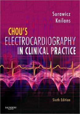 [AME]Chou&rsquo;s Electrocardiography in Clinical Practice: Adult and Pediatric, 6th Edition (ORIGINA...