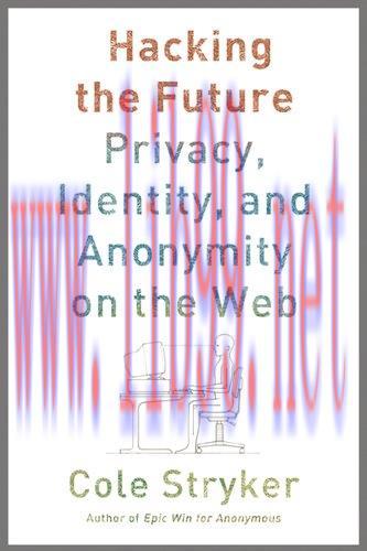 [FOX-Ebook]Hacking the Future: Privacy, Identity, and Anonymity on the Web
