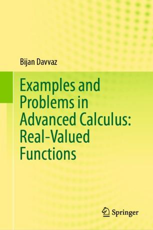 Examples and Problems in Advanced Calculus Real-Valued Functions