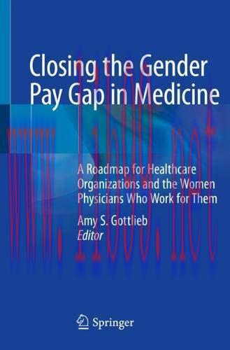 [AME]Closing the Gender Pay Gap in Medicine: A Roadmap for Healthcare Organizations and the Wom...