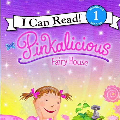 Pinkalicious Fairy House (I Can Read Level 1) - Wei Zhi