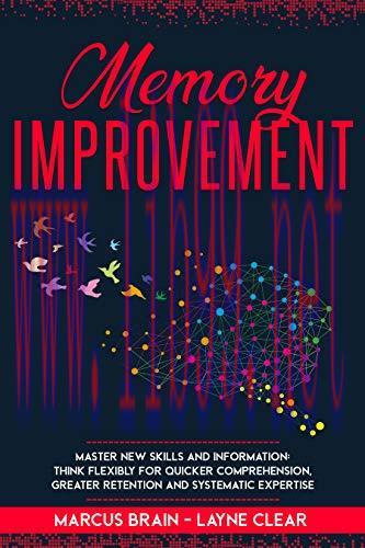 [FOX-Ebook]Memory Improvement: Master New Skills and Information: Think Flexibly for Quicker Co...