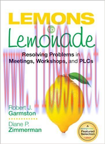Lemons to Lemonade: Resolving Problems in Meetings, Workshops, and PLCs 1st Edition,