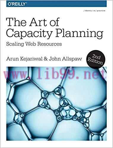 The Art of Capacity Planning: Scaling Web Resources in the Cloud 2nd Edition,