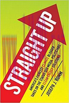 Straight Up: America&rsquo;s Fiercest Climate Blogger Takes on the Status Quo Media, Politicians, and...