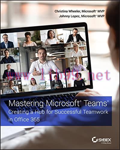 [FOX-Ebook]Mastering Microsoft Teams: Creating a Hub for Successful Teamwork in Office 365