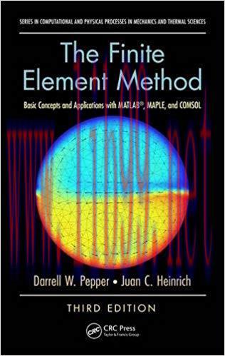 [PDF]The Finite Element Method: Basic Concepts and Applications with MATLAB, MAPLE, and COMSOL,...