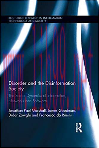 Disorder and the Disinformation Society: The Social Dynamics of Information, Networks and Softw...
