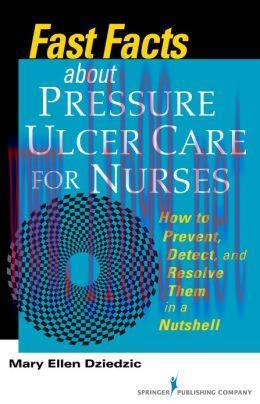 [AME]Fast Facts about Pressure Ulcer Care for Nurses: How to Prevent, Detect, and Resolve Them ...