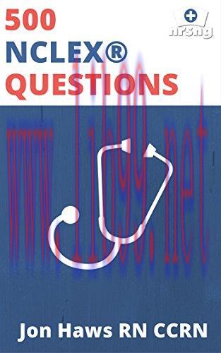 (PDF)Nursing 500: 500 Practice Questions and Rationales (Question Bank, Review, Alternate Forma...