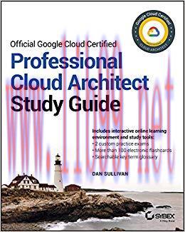 Official Google Cloud Certified Professional Cloud Architect Study Guide 1st Edition,