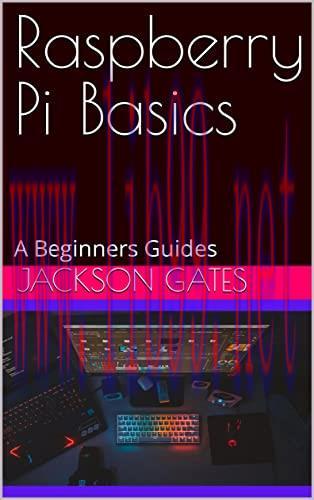 [FOX-Ebook]Raspberry Pi Basics : A Beginners Guides