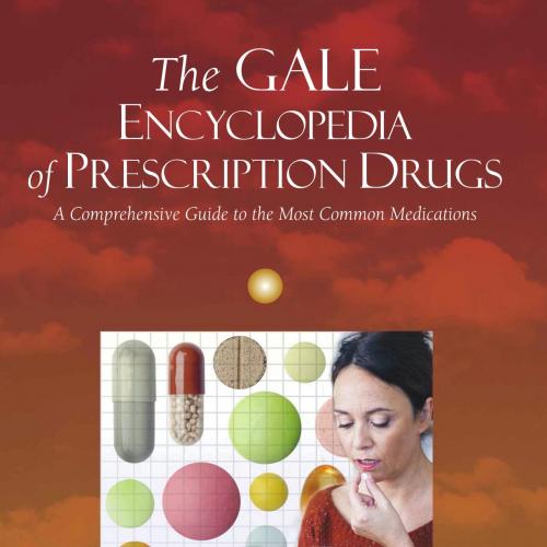 Gale Encyclopedia of Prescription Drugs 2 Volume Set