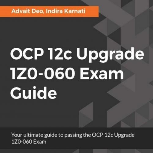 OCP 12c Upgrade 1Z0-060 Exam Gu - Advait Deo