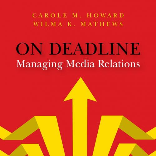 On Deadline Managing Media Relations