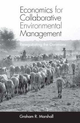 Economics for Collaborative Environmental Management Renegotiating the Commons