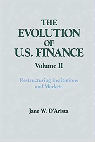(PDF)The Evolution of US Finance v. 2 Restructuring Institutions and Markets 1st Edition