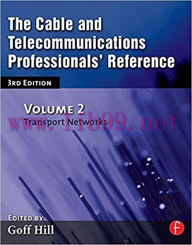 The Cable and Telecommunications Professionals&rsquo; Reference: Transport Networks 3rd Edition,