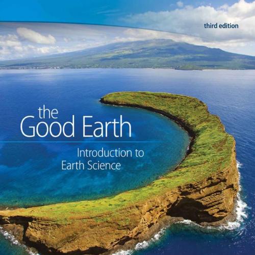 Good Earth Introduction to Earth Science 3rd Edition, The