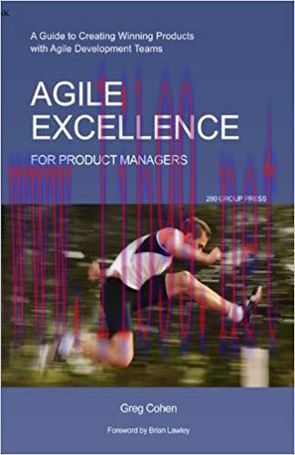 Agile Excellence for Product Managers: A Guide to Creating Winning Products with Agile Developm...
