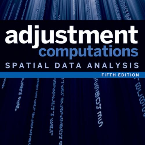 Adjustment Computations Spatial Data Analysis 5th Edition - Ghilani, Charles D.,Wolf, Paul R_