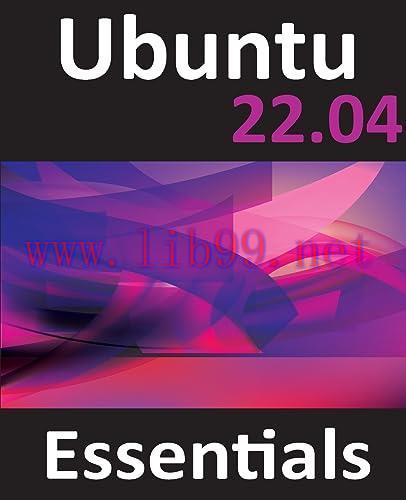 [FOX-Ebook]Ubuntu 22.04 Essentials: A Guide to Ubuntu 22.04 Desktop and Server Editions
