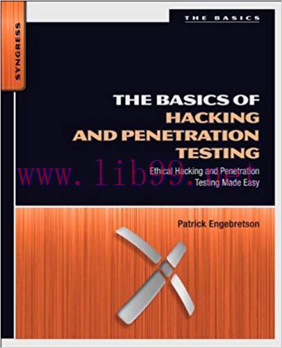 The Basics of Hacking and Penetration Testing: Ethical Hacking and Penetration Testing Made Eas...