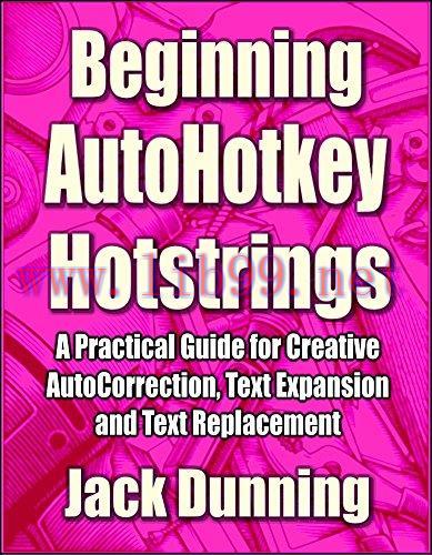 [FOX-Ebook]Beginning AutoHotkey Hotstrings: A Practical Guide for Creative AutoCorrection, Text...