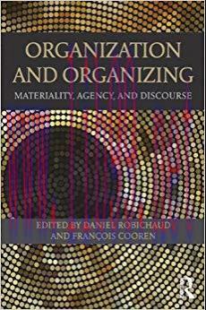Organization and Organizing: Materiality, Agency and Discourse 1st Edition,