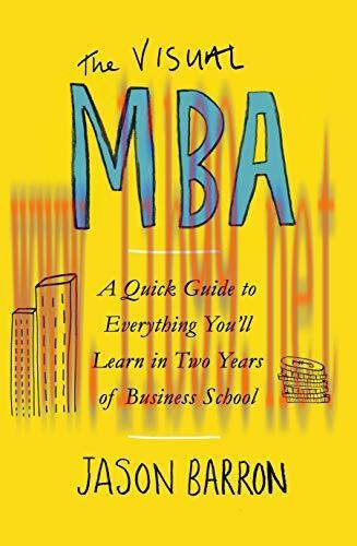 [FOX-Ebook]The Visual MBA: A Quick Guide to Everything You&rsquo;ll Learn in Two Years of Business Sc...