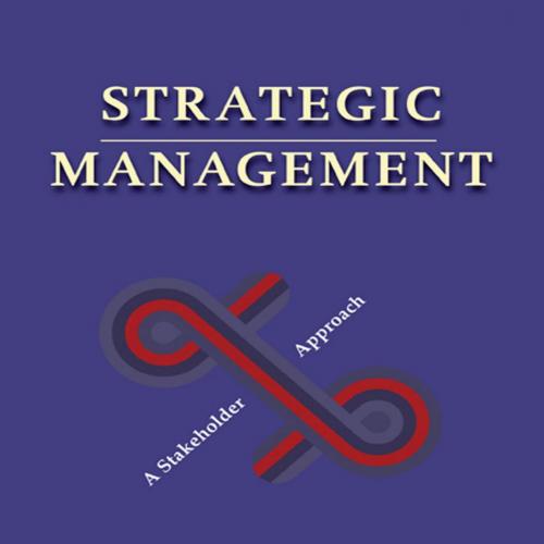 Strategic Management A Stakeholder Approach by R. Edward Freeman - R. Edward Freeman
