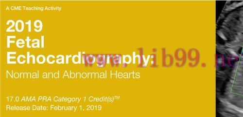 [AME]2019 Fetal Echocardiography: Normal and Abnormal Hearts (CME Videos)