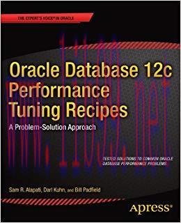 Oracle Database 12c Performance Tuning Recipes: A Problem-Solution Approach (Expert&rsquo;s Voice in ...