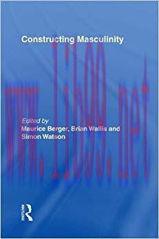 Constructing Masculinity (Discussion in Contemporary Culture Book 11) 1st Edition,