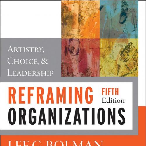 Reframing Organizations Artistry Choice and Leadership 5th Edition