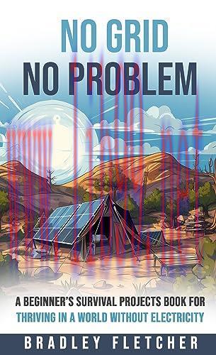 [FOX-Ebook]No Grid, No Problem: A Beginner&rsquo;s Survival Projects Book for Thriving in a World wit...